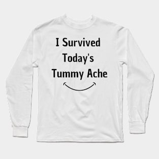 I Survived Today's Tummy Ache Funny Long Sleeve T-Shirt